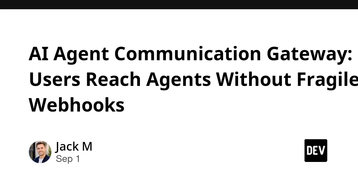 拒绝脆弱 Webhook:构建多渠道 AI Agent 通信网关